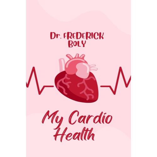 My Cardio Health: Guidelines To A Healthy Heart