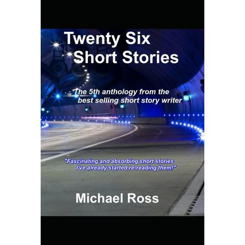 Twenty-Six Short Stories: The 5th Anthology From Bestselling Short Story Writer Michael Ross