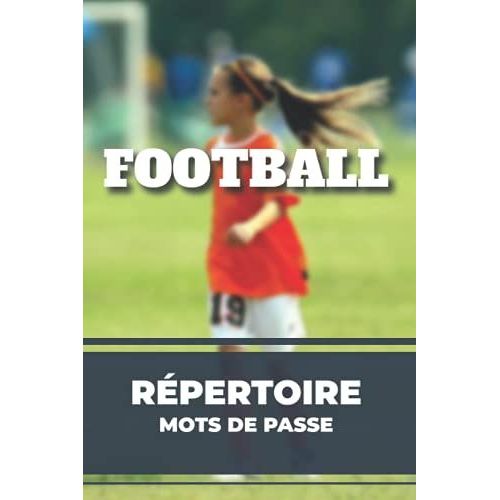 Répertoire À Mots De Passe: Carnet De Mot De Passe Alphabétique | Cahier De Mot De Passe Football | Idéal Pour Ne Pas Oublier Ses Codes 6x9" 15.2x 22.8 Cm