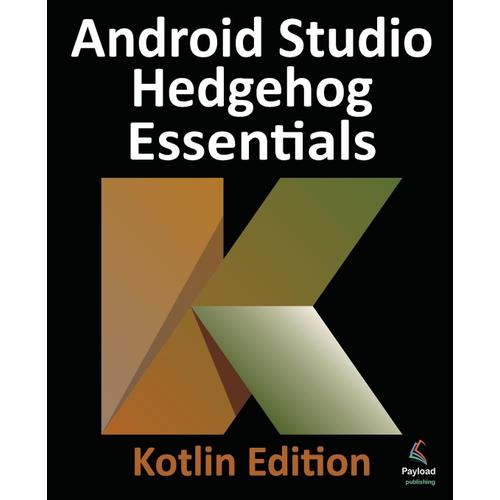 Android Studio Hedgehog Essentials - Kotlin Edition