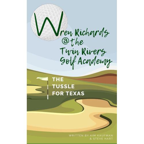 Wren Richards At The Twin Rivers Golf Academy: The Tussle For Texas