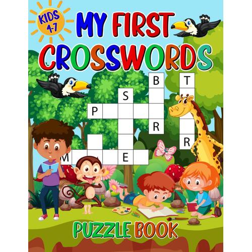 My First Crosswords Puzzle Book: For Kids Ages 4-7 Vocabulary Building Illustrated Crosswords With Word Banks.