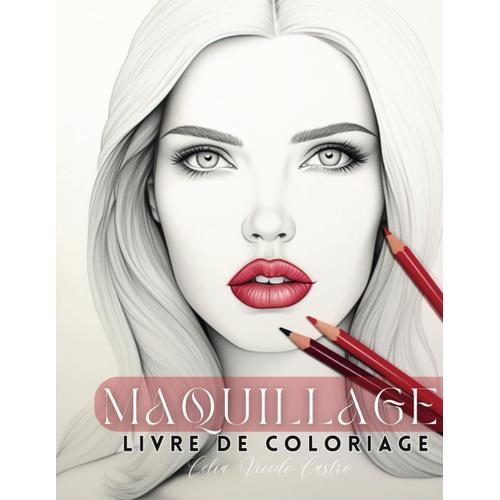 Livre De Coloriage Pour La Pratique Du Maquillage: Modèles De Visages Pour Pratiquer Le Maquillage Pour Les Enfants Et Les Adolescents | Cadeau Pour Les Amateurs De Maquilleurs
