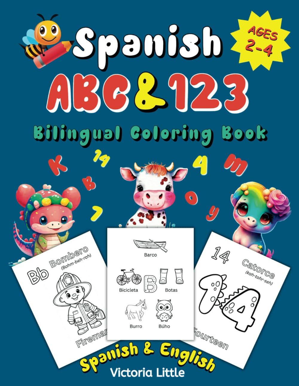 Spanish - English Abc & 123 Bilingual Coloring Book For Kids Ages 2-4: Color & Learn The Alphabet, Numbers And Common Vocabulary Words In Spanish, With 130+ Illustrations And Phonetic Spelling