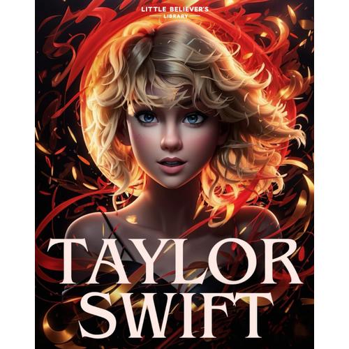 Taylor Swift - Children's Chapter Book: Incredible Biography Of An American Singer-Songwriter. Animated With Illustrations To Inspire Kids. (Kids Who Dared To Dream)