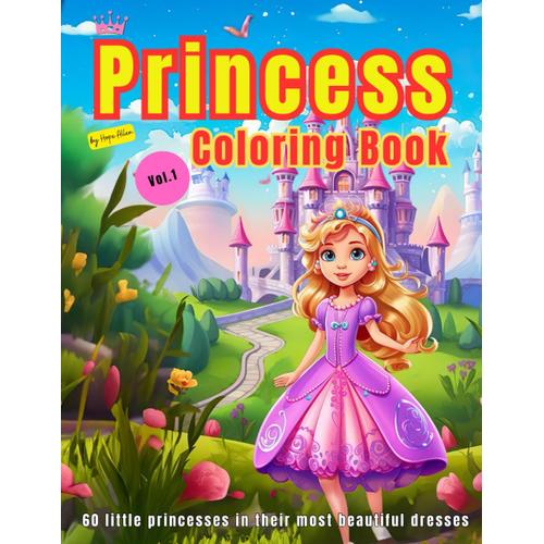Cute Princesses Coloring Book: 60 Princesses In Her Most Beautiful Dresses, Activity Book With 8.5"X11" For Kids: Coloring Books For Kids Ages 4-8, ... And The Important Hand-Eye Coordination