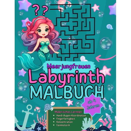 Meerjungfrauen Labyrinth Malbuch: Die Meerjungfrauen Brauchen Deine Hilfe! | Zeig Ihnen Den Richtigen Weg! | 2 In 1 Mal- Und Labyrinth-Rätselbuch Für ... Zum Ausmalen | Kreativität & Feinmotorik