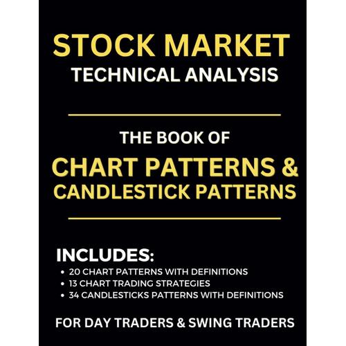 Book Of Chart Patterns And Candlestick Patterns - Technical Analysis Of The Stock Market - A Book With Images And Definitions For Day Traders, Swing Traders And Stock Investors