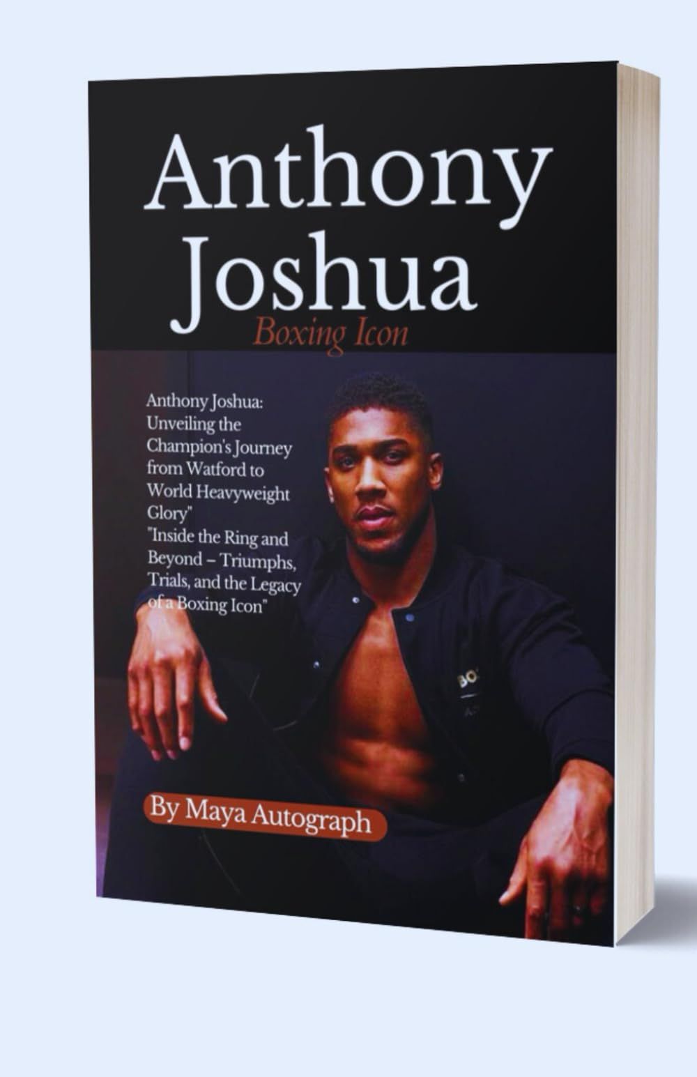 Anthony Joshua Biography: Unveiling The Champion's Journey From Watford To World Heavyweight Glory Inside The Ring And Beyond Triumphs, Trials, And The Legacy Of A Boxing Icon