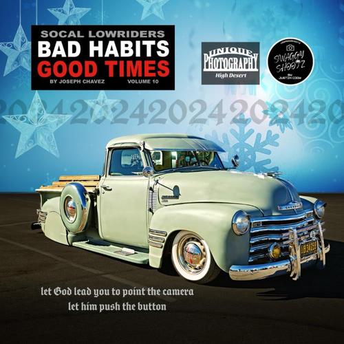 Socal Lowrider Bad Habits Good Times Vol. 10: By Joseph Chavez