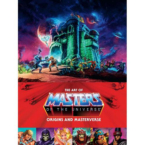 The Art Of Masters Of The Universe: Origins And Masterverse