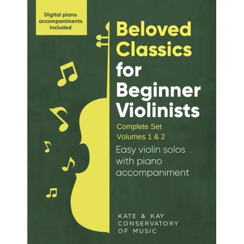 Beloved Classics For Beginner Violinists: Complete Set Volumes 1 & 2: Easy Violin Solos With Piano Accompaniment (Beloved Classics For Beginner Musicians)