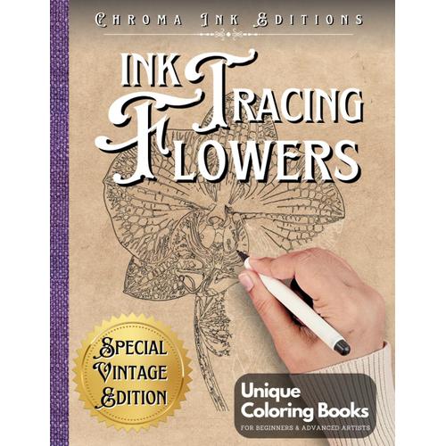 Ink Tracing Flowers: Vintage Explorer's Flower Coloring Book - Follow The White Lines To Reveal Exotic Botanical Flowers. A Fresh And New Concept ... For Stress Relief, Ideal For Adult Relaxation