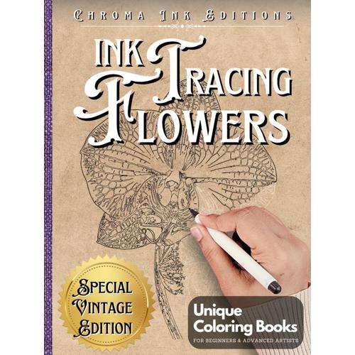 Ink Tracing Flowers: Vintage Explorer's Flower Coloring Book - Follow The White Lines To Reveal Exotic Botanical Flowers. A Fresh And New Concept ... For Stress Relief, Ideal For Adult Relaxation