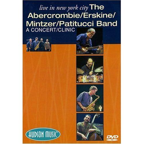 Live In New York City-The Abercrombie, Erskine, Mintzer, Patitucci Band--A Concert-Clinic Dvd