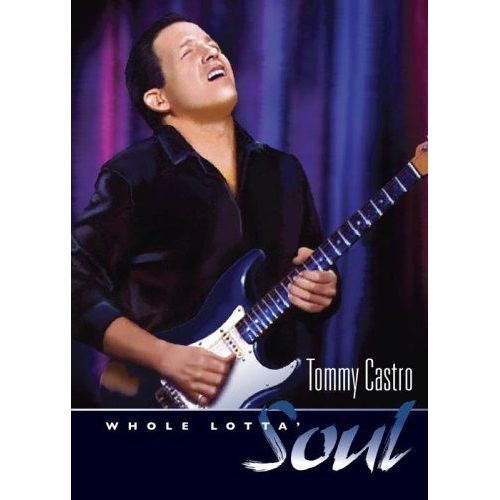 Tommy Castro - Whole Lotta Soul