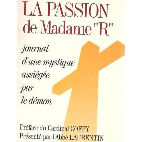 La Passion De Madame R - Journal D'une Mystique Assiégée Par Le Démon