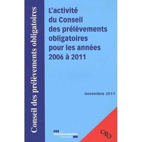 L'activité Du Conseil Des Prélèvements Obligatoires Pour Les Années 2006 À 2011