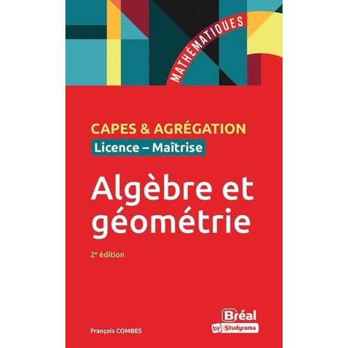 Algèbre Et Géométrie - Agrégation, Capes, Licence, Maîtrise
