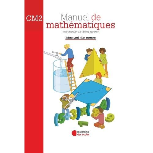 Manuel De Mathématiques Cm2 - Méthode De Singapour