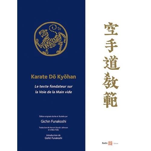 Karaté Dô Kyôhan - Le Texte Fondateur Sur La Voie De La Main Vide