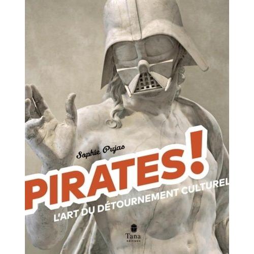 Pirates ! - L'art Du Détournement Culturel