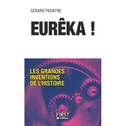 Euréka ! - Les Grandes Inventions De L'histoire