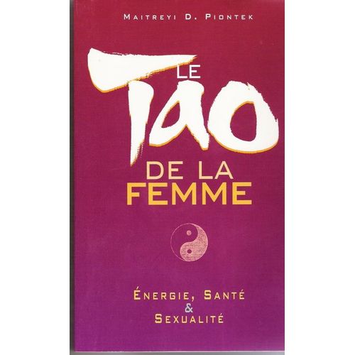 Le Tao De La Femme - Énergie, Santé, Sexualité