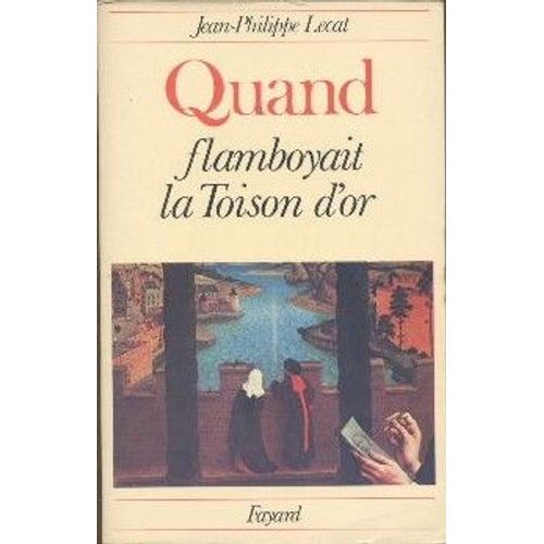 Quand Flamboyait La Toison D'or