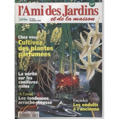 L'ami Des Jardins  N° 823 : Plantes Parfumees - Coniferes Nains - Tondeuses Arrache-Mousse - Facade Les Enduits A L'ancienne