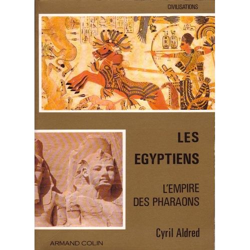 Les Égyptiens - L'empire Des Pharaons