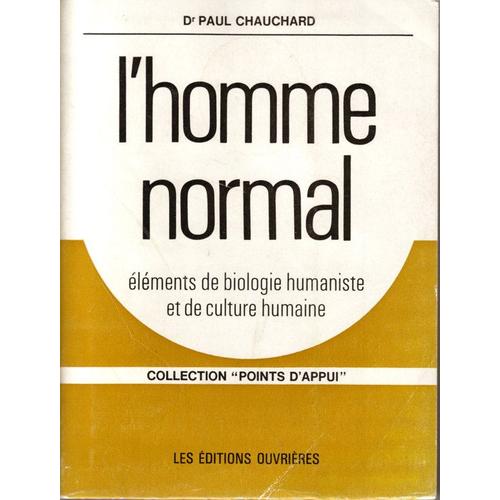 L'homme Normal. Eléments De Biologie Humaniste Et De Culture Humaine