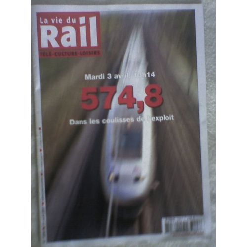 La Vie Du Rail  N° 3098 : Mardi 3 Avril, 574,8 Km/H