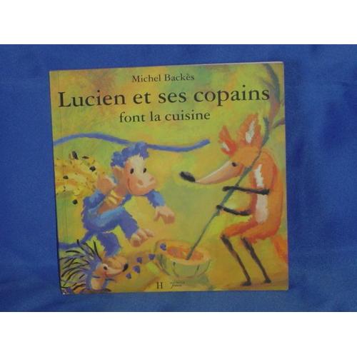 Lucien Et Ses Copains Tome 1 - Lucien Et Ses Copains Font La Cuisine - Lucien Et Ses Copains Consolent Toto