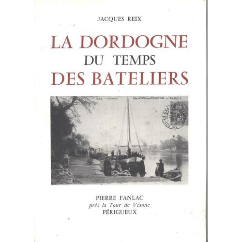 La Dordogne Du Temps Des Bateliers