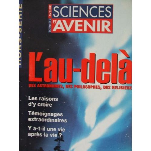 Science Et Avenir Hors Serie N°117 Hors-Série N° 117 : L'au Dela ;Astronomes,Phylosophes Et Religieux