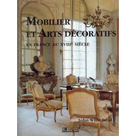 Mobilier Et Arts Decoratifs En France Au Xviiie Siecle