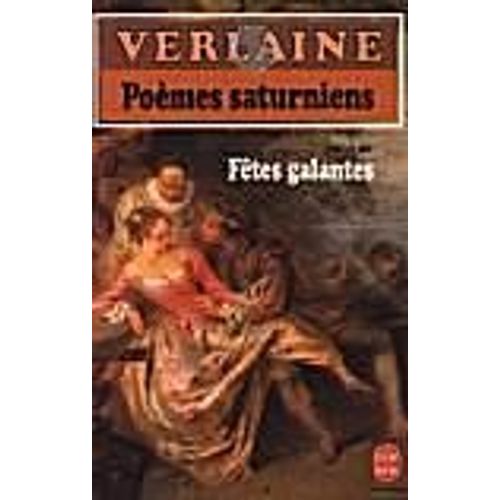 Poèmes Saturniens - (Suivi De) Fêtes Galantes