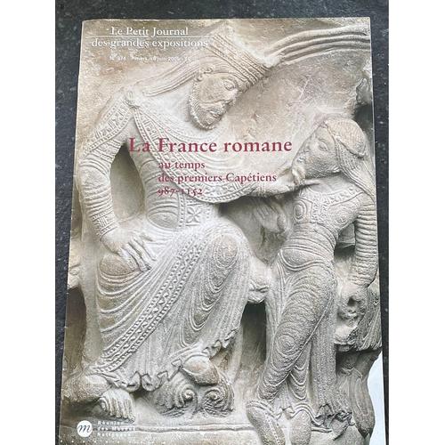 Le Petit Journal Des Grandes Expositions / La France Romane Au Temps Des Premiers Capétiens 987 - 1152 374