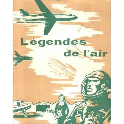Légendes De L'air : Pegase, Icare, Mille Et Une Nuits, Le Petit Prince, Lindbergh, Mermoz, Etc. Exemplaire Réservé Enseignement.