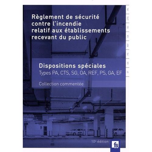 Règlement De Sécurité Contre L'incendie Relatif Aux Établissements Recevant Du Public - Dispositions Spéciales Commentées