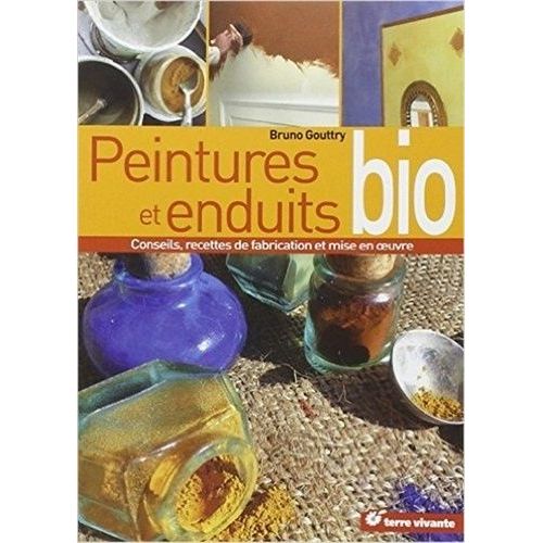 Peintures Et Enduits Bio - Conseils, Recettes De Fabrication Et Mise En Oeuvre