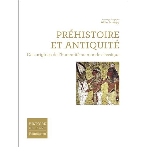 Préhistoire Et Antiquité - Des Origines De L'humanité Au Monde Classique