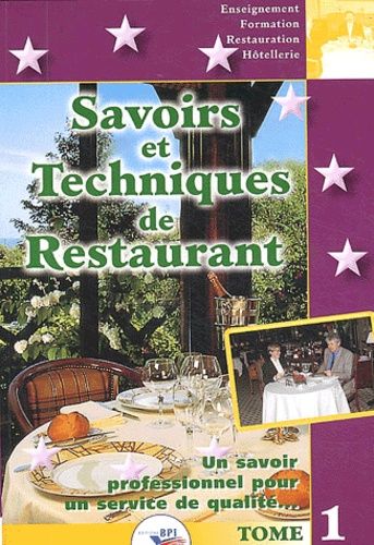 Savoirs Et Techniques De Restaurant - Tome 1 Un Savoir