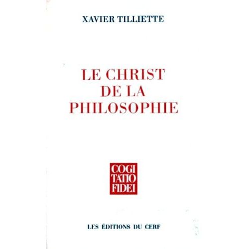 Le Christ De La Philosophie - Prolégomènes À Une Christologie Philosophique