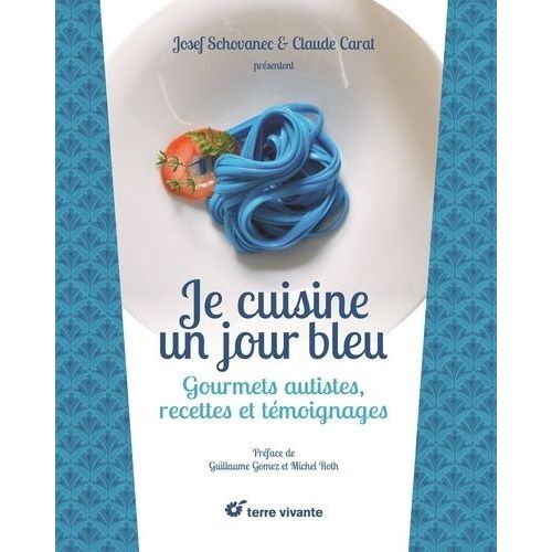 Je Cuisine Un Jour Bleu - Gourmets Autistes, Recettes Et Témoignages