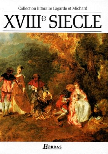 Xviiie Siècle - Les Grands Auteurs Français Du Programme, Anthologie Et Histoire Littéraire