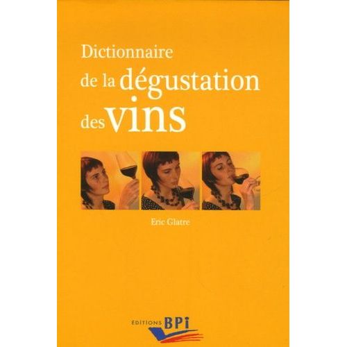 Dictionnaire De La Dégustation Des Vins