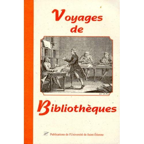 Voyages De Bibliotheques - Actes Du Colloque Du 25-26 Avril 1998 À Roanne