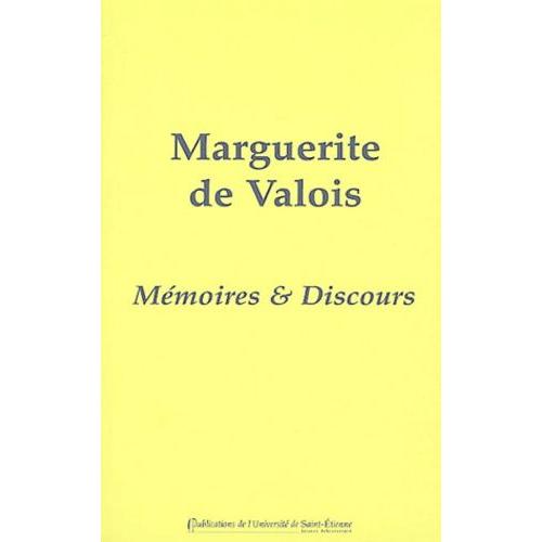Marguerite De Valois - Mémoires Et Discours